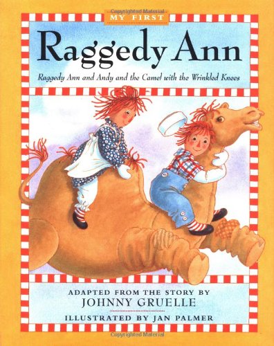 Raggedy Ann Andy And The Camel With The Wrinkled Knees My First Raggedy Ann Novels & Short Stories
