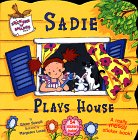 Sadie Plays House: A Really Messy Sticker Book! (Stickers 'N' Shapes Book) Books