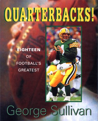 Quarterbacks!: Eighteen of Football's Greatest Memories
