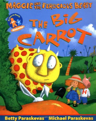 The Big Carrot: A Maggie and the Ferocious Beast Book Non-fiction