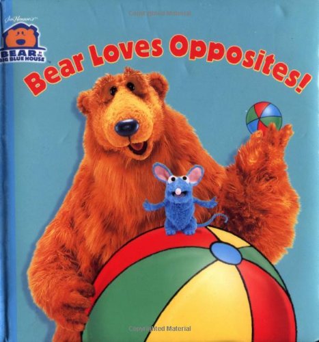 Bear Loves Opposites (Bear in the Big Blue House) Non-fiction