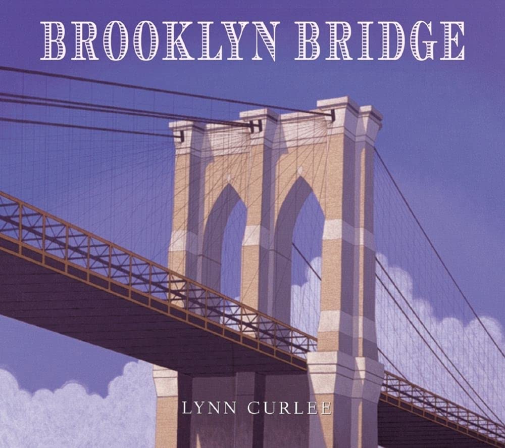 Brooklyn Bridge (Lynn Curlee Wonders of the World) Non-fiction