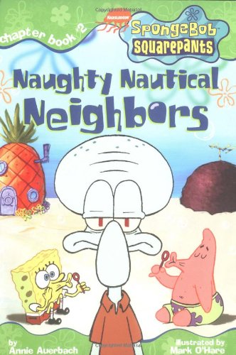 Naughty Nautical Neighbors (SPONGEBOB SQUAREPANTS CHAPTER BOOKS) Novels & Short Stories