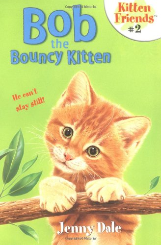 Bob The Bouncy Kitten (Kitten Friends) Novels & Short Stories