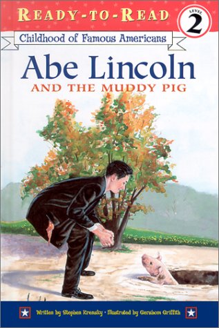Abe Lincoln and the Muddy Pig (Childhood of Famous Americans) Novels & Short Stories