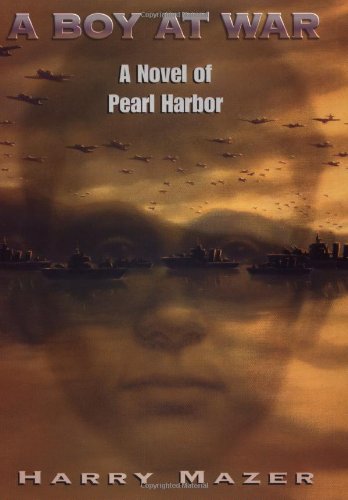 A Boy at War: A Novel of Pearl Harbor Novels & Short Stories