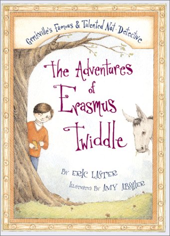 The Adventures of Erasmus Twiddle: Grmkville's Famous & Talented Not-Detective Novels & Short Stories