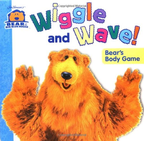 Wiggle And Wave!: Bear's Body Game (Bear in the Big Blue House Board Book) Non-fiction