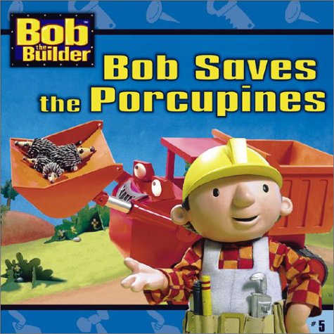 Bob Saves the Porcupines (Bob the Builder, Band 5) Non-fiction