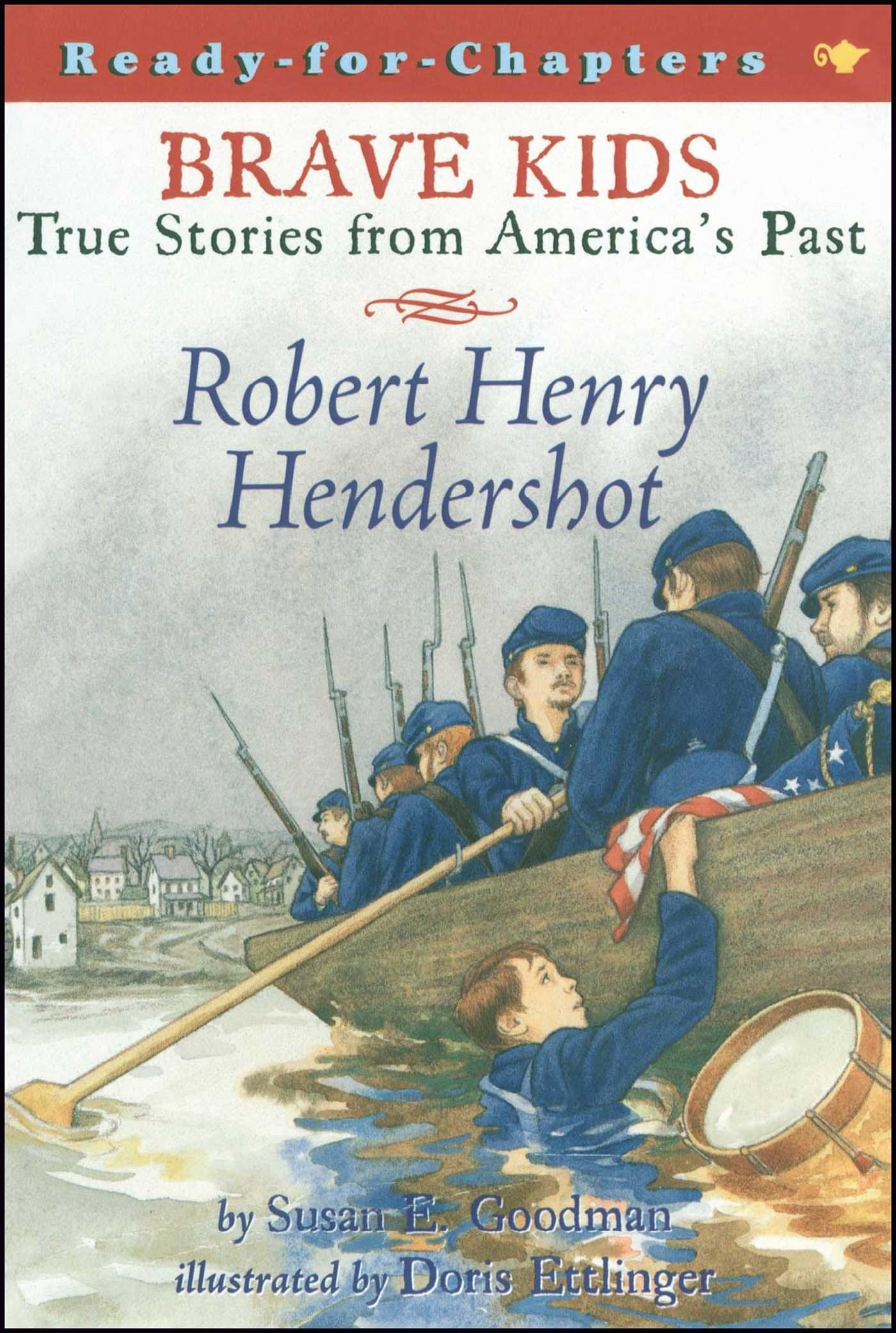 Robert Henry Hendershot: True Stories From America's Past (Brave Kids) Non-fiction