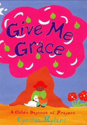 Give Me Grace: A Child's Daybook of Prayers (Classic Board Book) Non-fiction