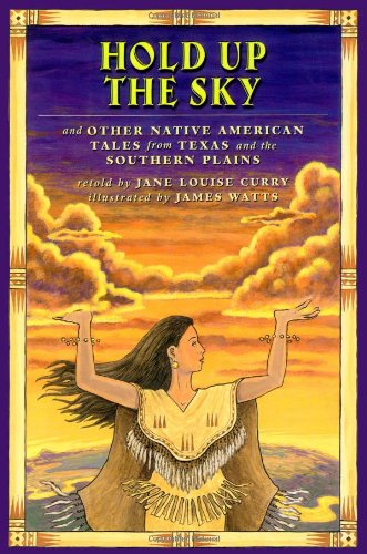 Hold Up the Sky: And Other Native American Tales from Texas and the Southern Plains Non-fiction