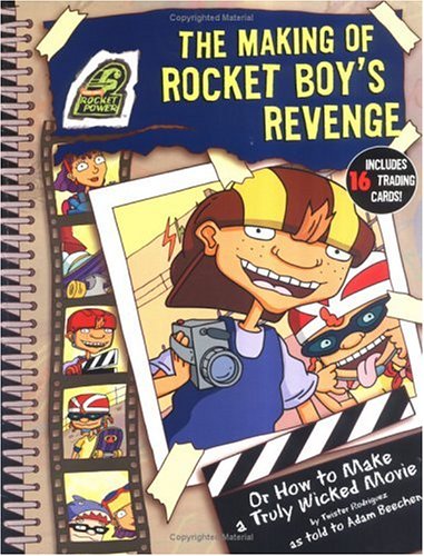 The Making of Rocket Boy's Revenge: Or How to Make a Truly Wicked Movie (Rocket Power) Novels & Short Stories
