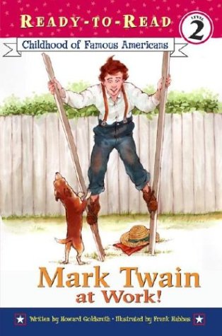 Mark Twain at Work! (Childhood of Famous Americans) Non-fiction