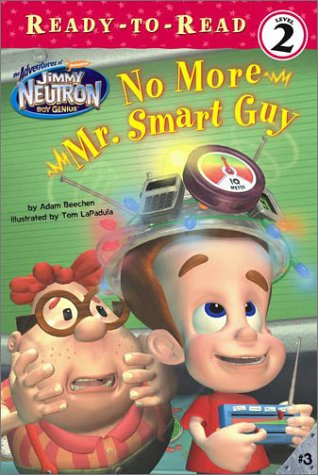 No More Mr. Smart Guy (ADVENTURES OF JIMMY NEUTRON BOY GENIUS READY-TO-READ, Band 3) Novels & Short Stories