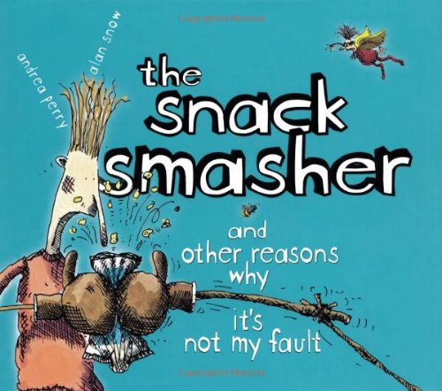 The Snack Smasher: And Other Reasons Why It's Not My Fault Non-fiction