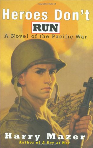 Heroes Don't Run: A Novel of the Pacific War Novels & Short Stories