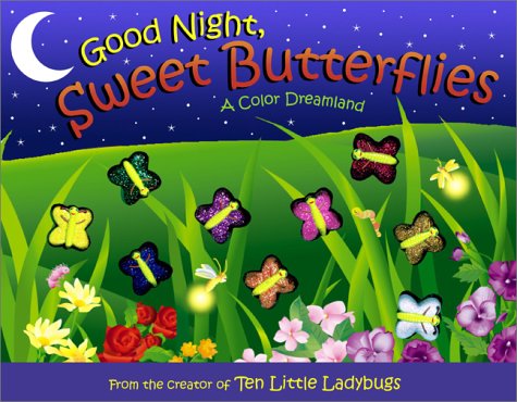 Good Night, Sweet Butterflies: A Color Dreamland Non-fiction