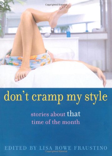 Don't Cramp My Style: Stories About That Time of the Month book