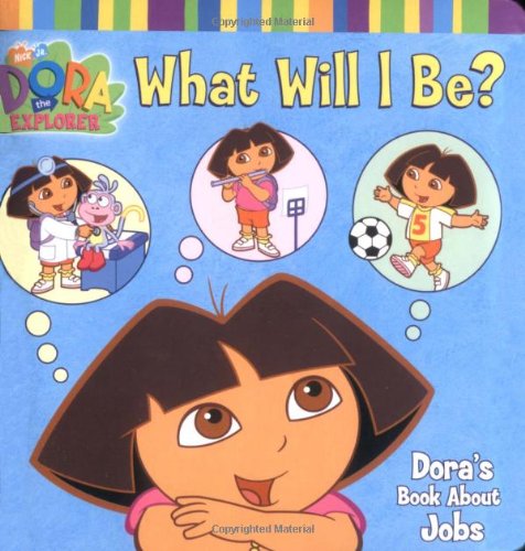 What Will I Be?: Dora's Book About Jobs (Dora the Explorer) Non-fiction