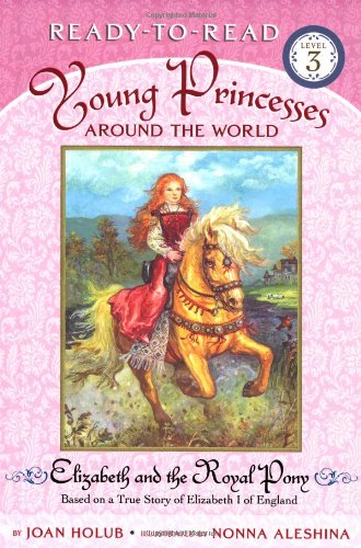Elizabeth and the Royal Pony: Based on a True Story of Elizabeth I of England book