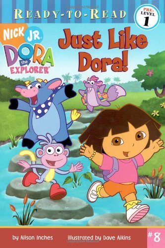 Just Like Dora! (Dora the Explorer Ready-to-Read, Pre-Level 1, Band 8) Non-fiction