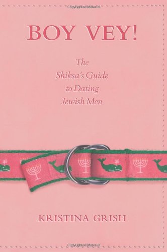 Boy Vey!: The Shiksa's Guide to Dating Jewish Men book