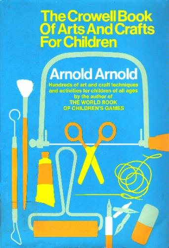 The Crowell book of arts and crafts for children Books