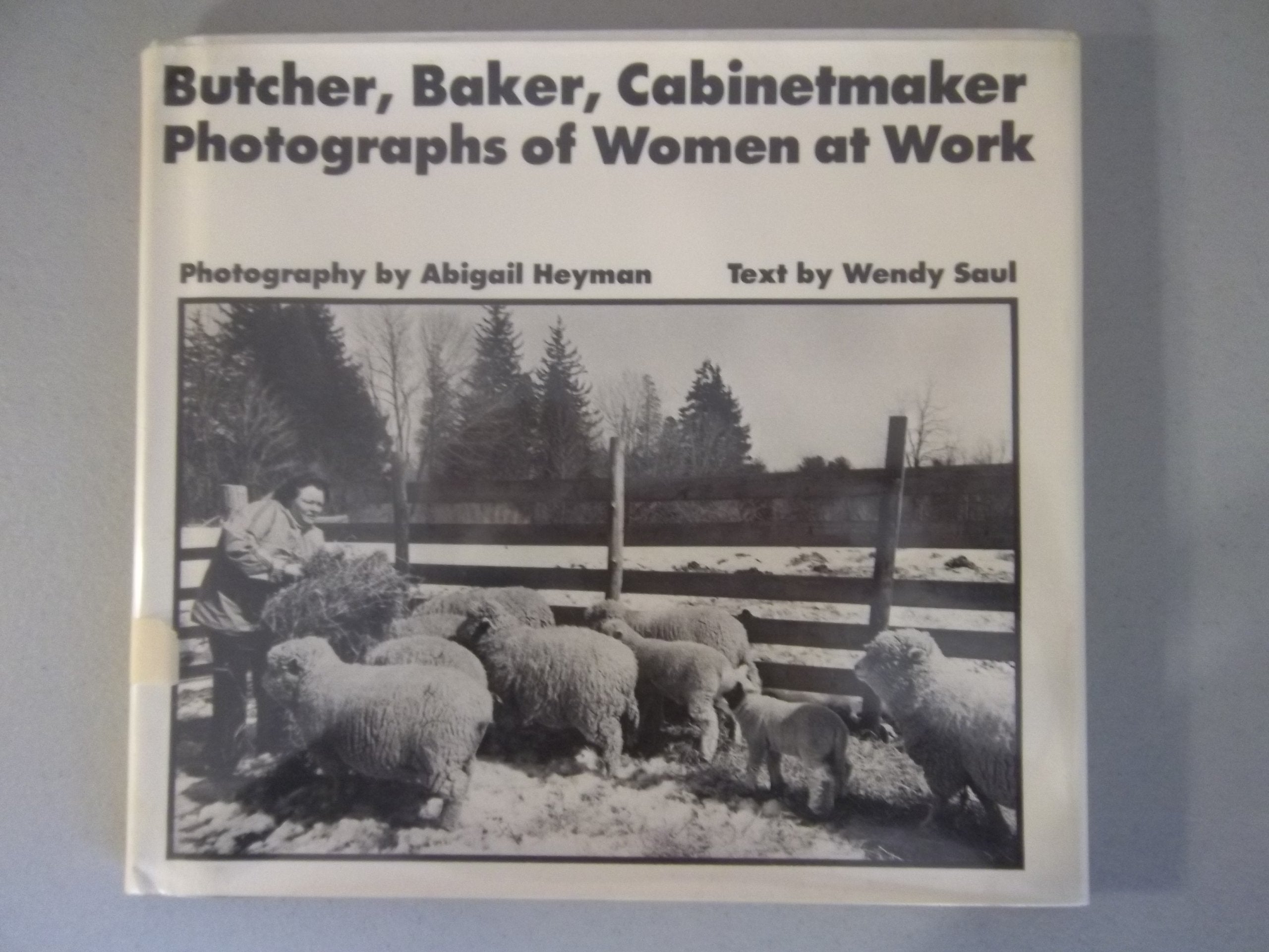 Butcher, Baker, Cabinetmaker: Photographs of Women at Work book