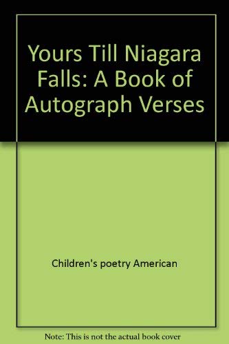 Yours till Niagara Falls: A book of autograph verses Books