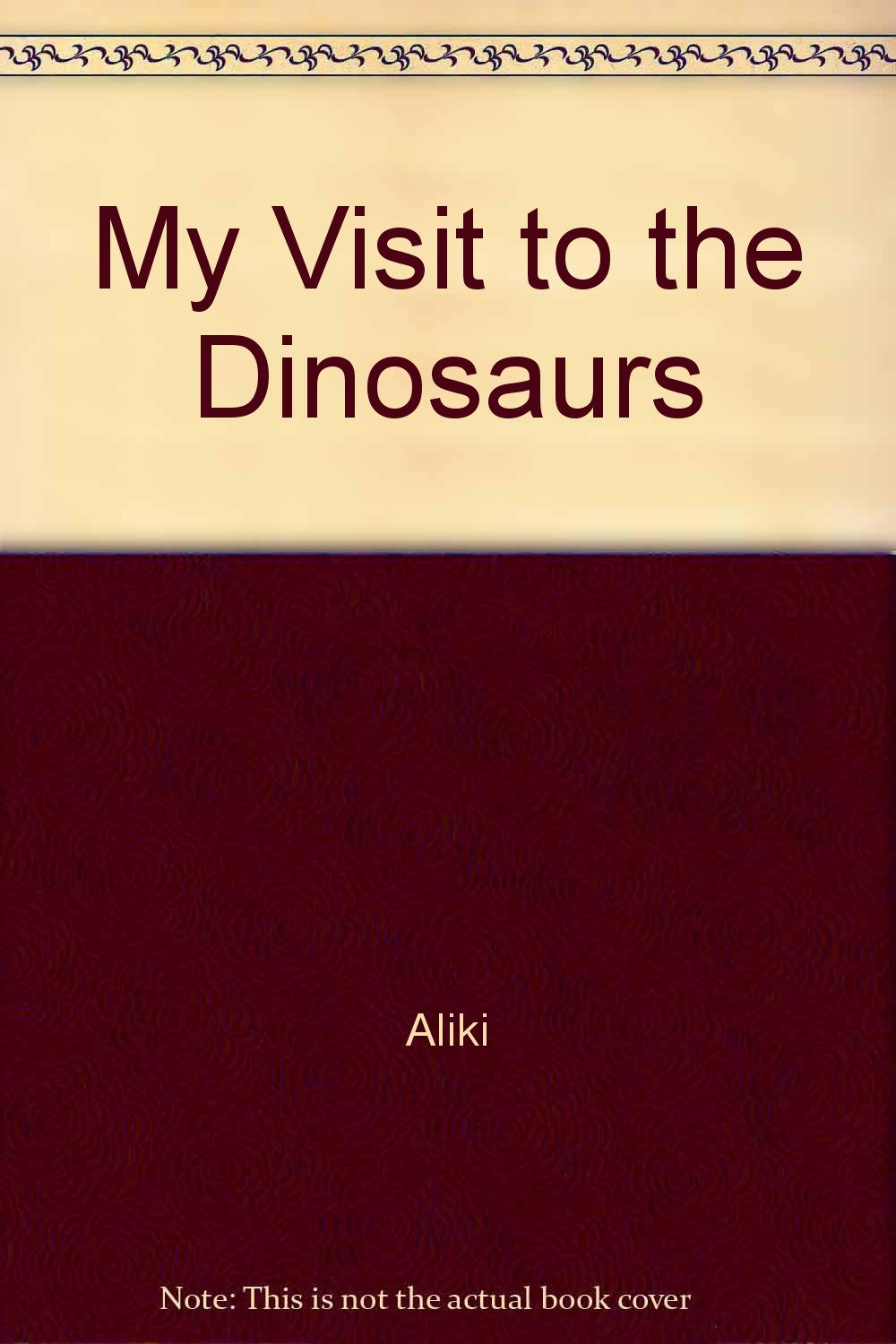 My Visit to the Dinosaurs (Let's Read-And-Find-Out Science) book