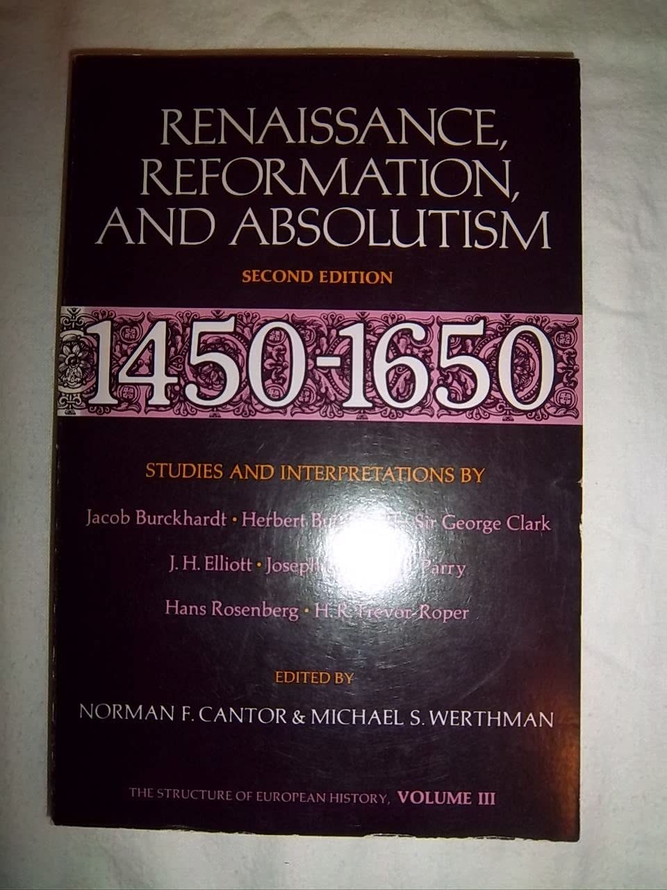 Renaissance, Reformation, and Absolutism: 1450 - 1650 (The Structure of European History: Studies and Interpretations, Volume III) Books