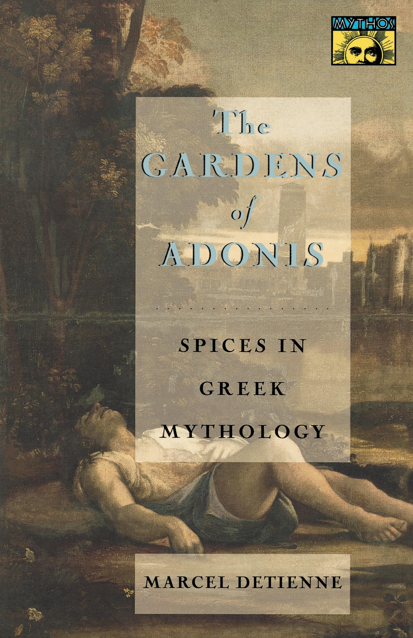 The Gardens of Adonis: Spices in Greek Mythology - Second Edition (European Philosophy and the Human Scie) Books