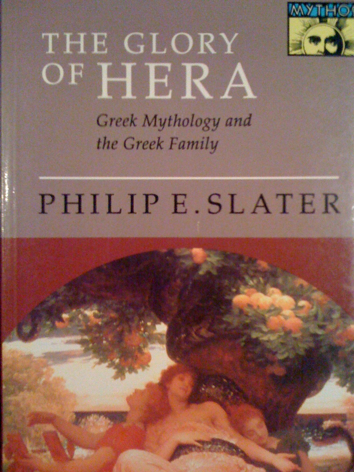 The Glory of Hera: Greek Mythology and the Greek Family (Mythos (Princeton, N.J.).) Religion & Esotericism