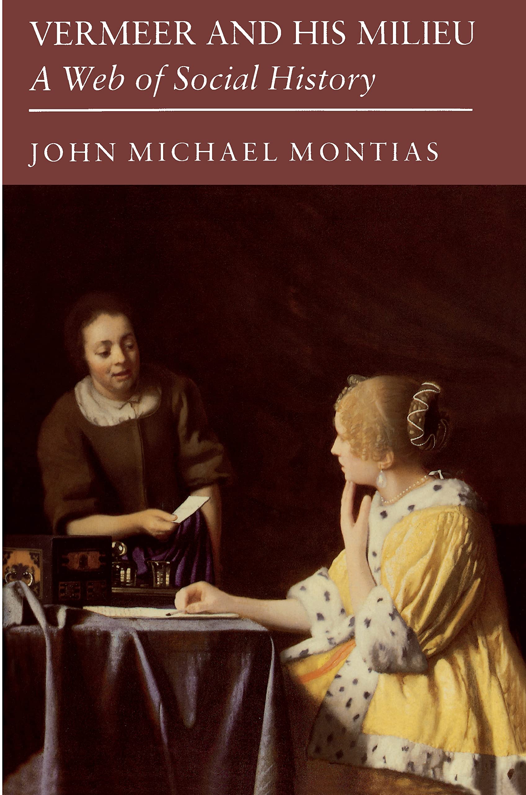 Vermeer and His Milieu: A Web of Social History Art & Literature