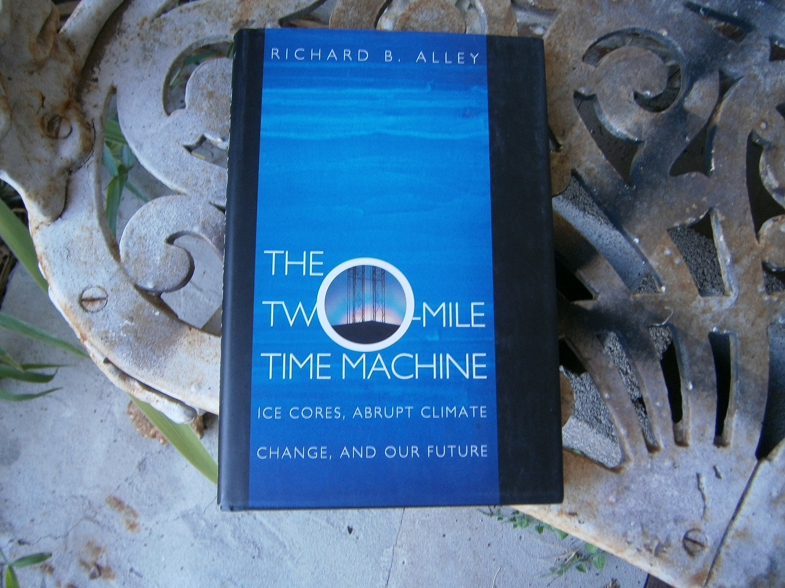 The Two-Miles Time Machine.: Ices Cores, Abrupt Climate Change, and Our Future book