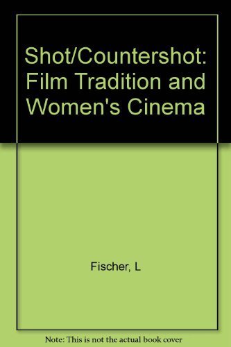 Shot/Countershot: Film Tradition and Women's Cinema Film, Art & Culture