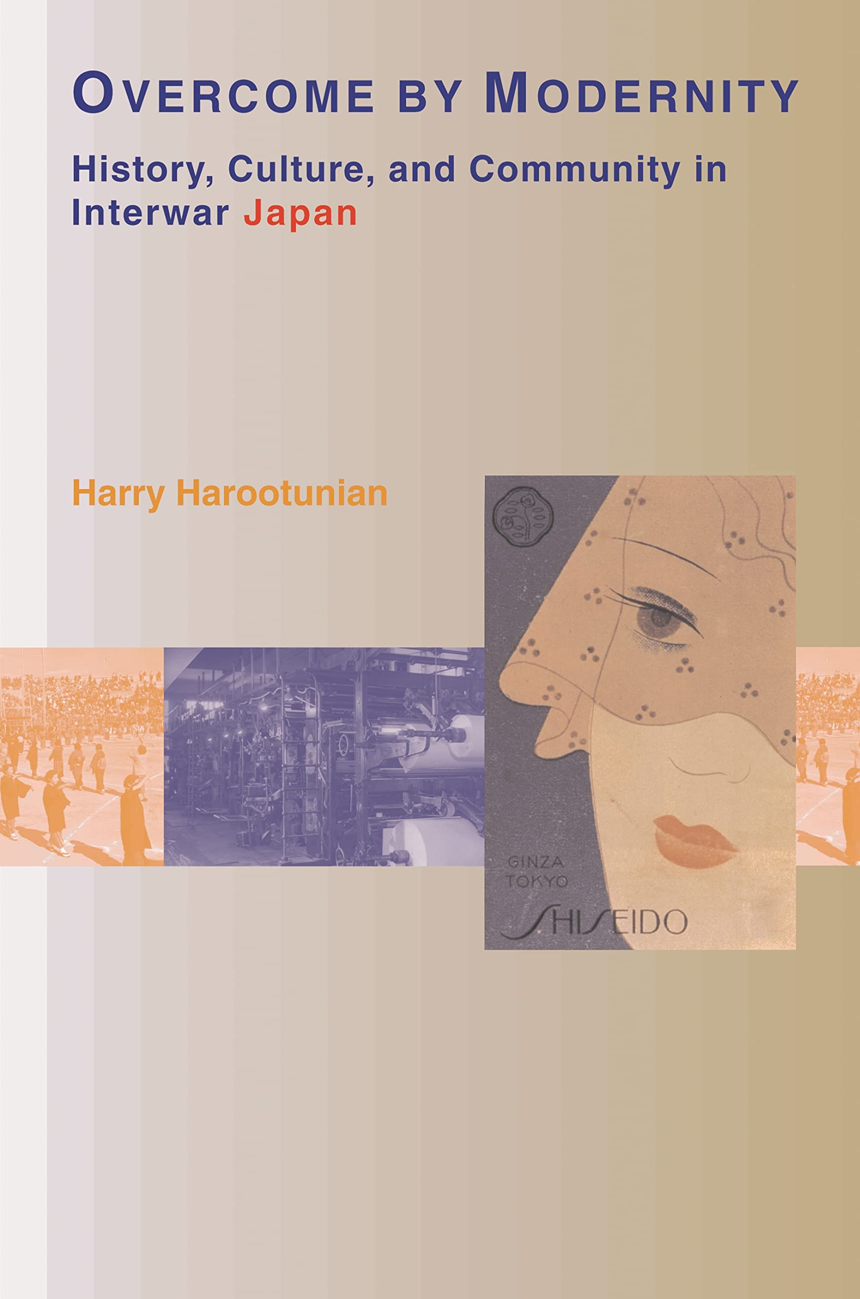 Overcome by Modernity: History, Culture, and Community in Interwar Japan book