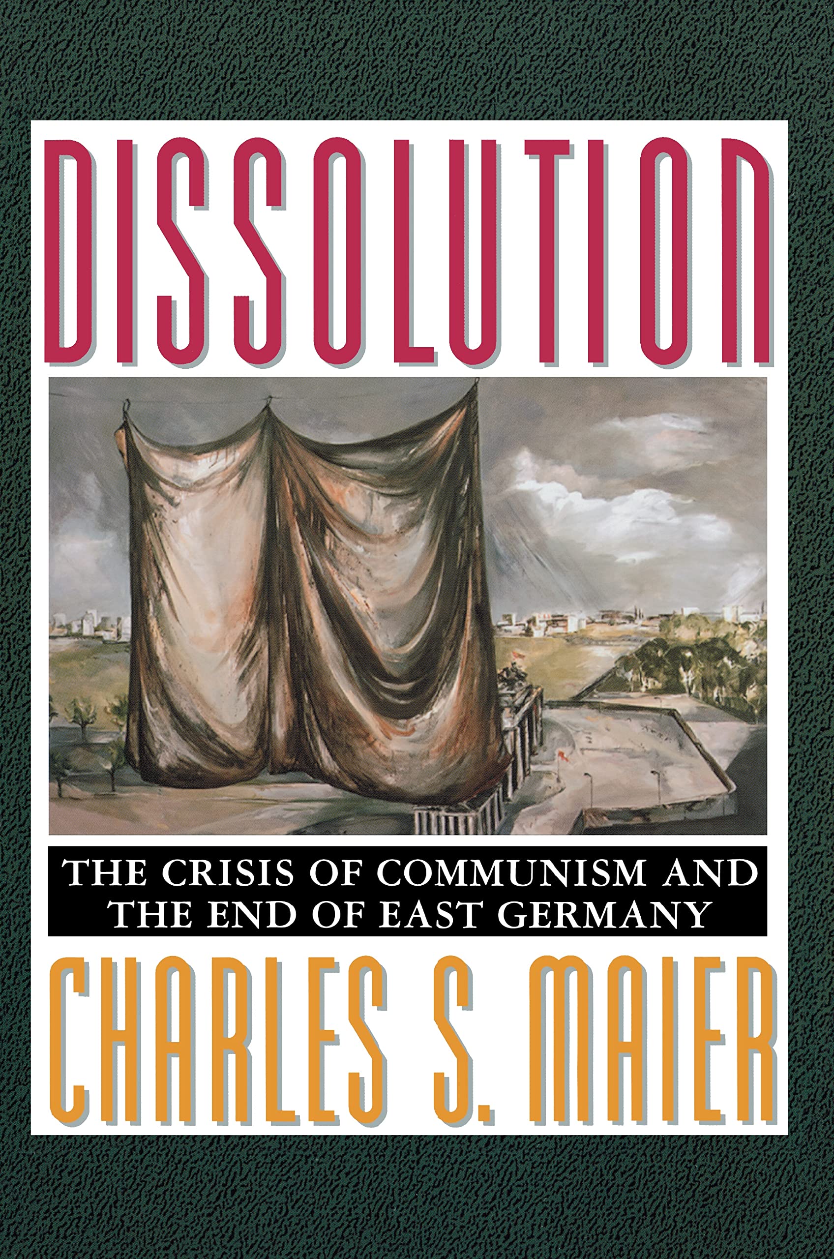 Dissolution: The Crisis of Communism and the End of East Germany Social Sciences