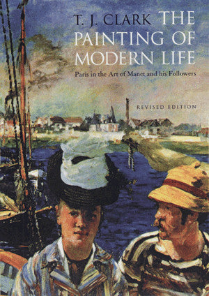 The painting of modern life : Paris in the art of Manet and his followers Film, Art & Culture
