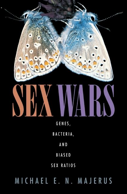 Sex Wars: Genes, Bacteria, and Biased Sex Ratios Natural Sciences
