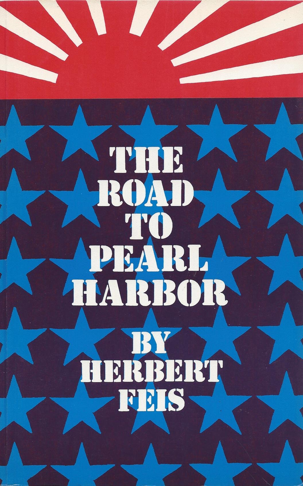 The Road to Pearl Harbor; The Coming of the War Between the United States and Japan. (Princeton Legacy Library) Politics & History