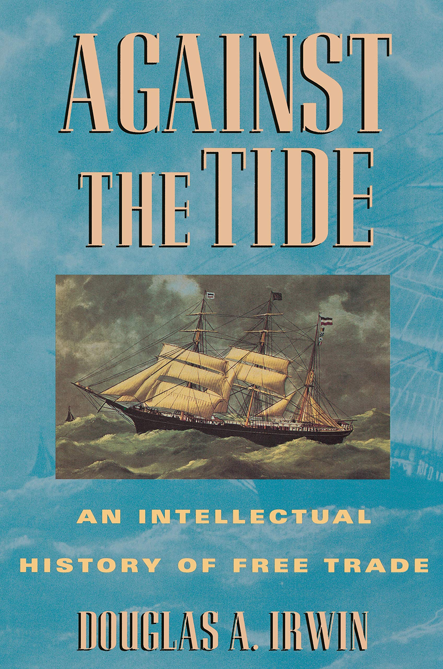 Against the Tide: An Intellectual History of Free Trade Business, Finance & Career