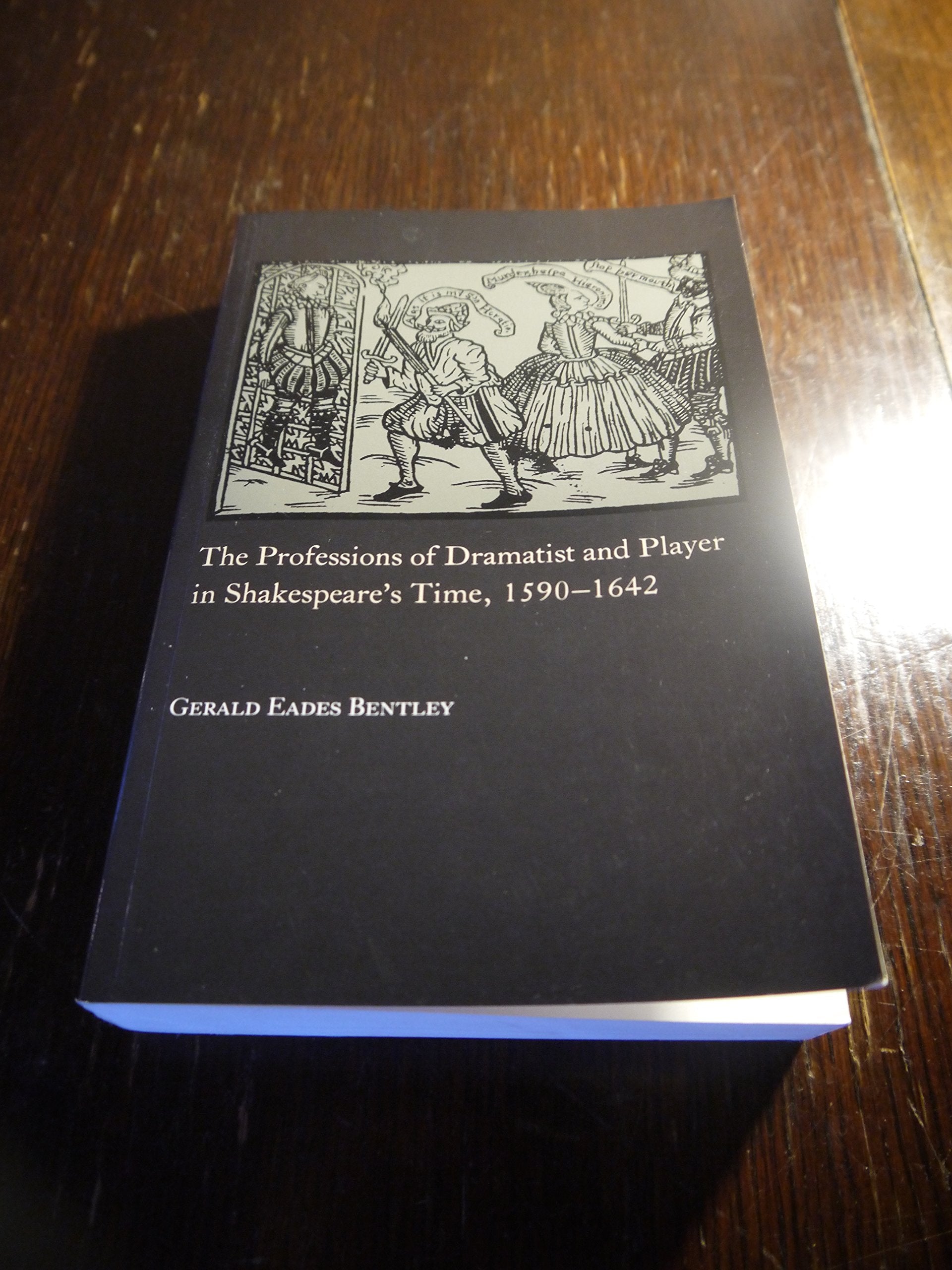 The Professions of Dramatist & Player in Shakespeare's Time, 1590-1642 Social Sciences