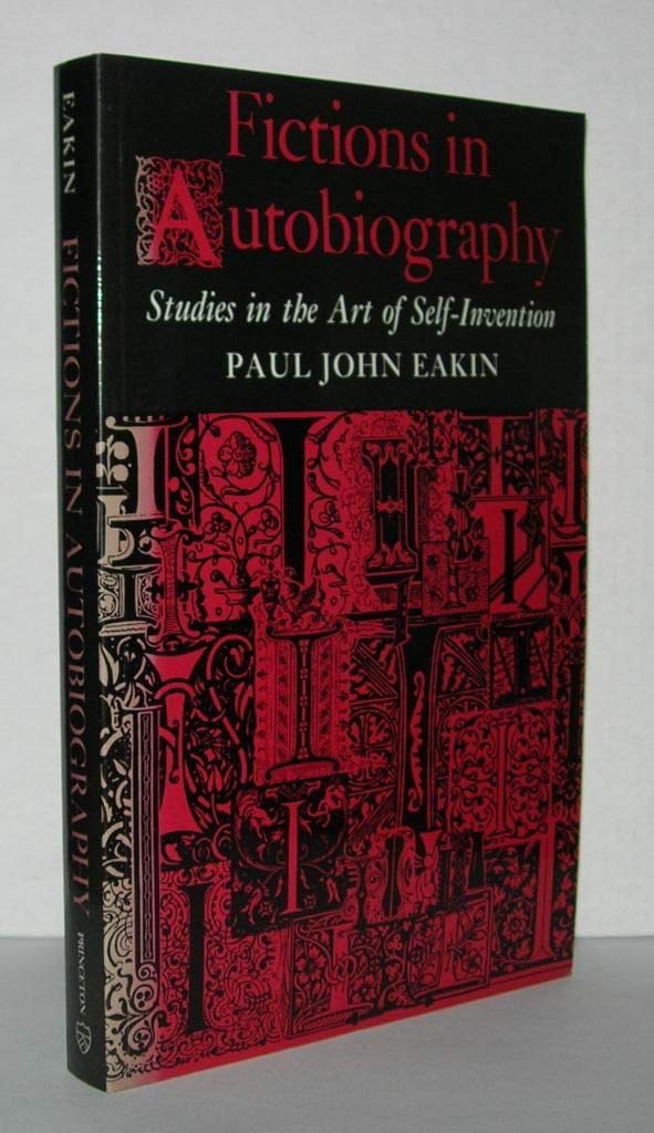 Fictions in Autobiography: Studies in the Art of Self-Invention (Princeton Legacy Library) Contemporary literature