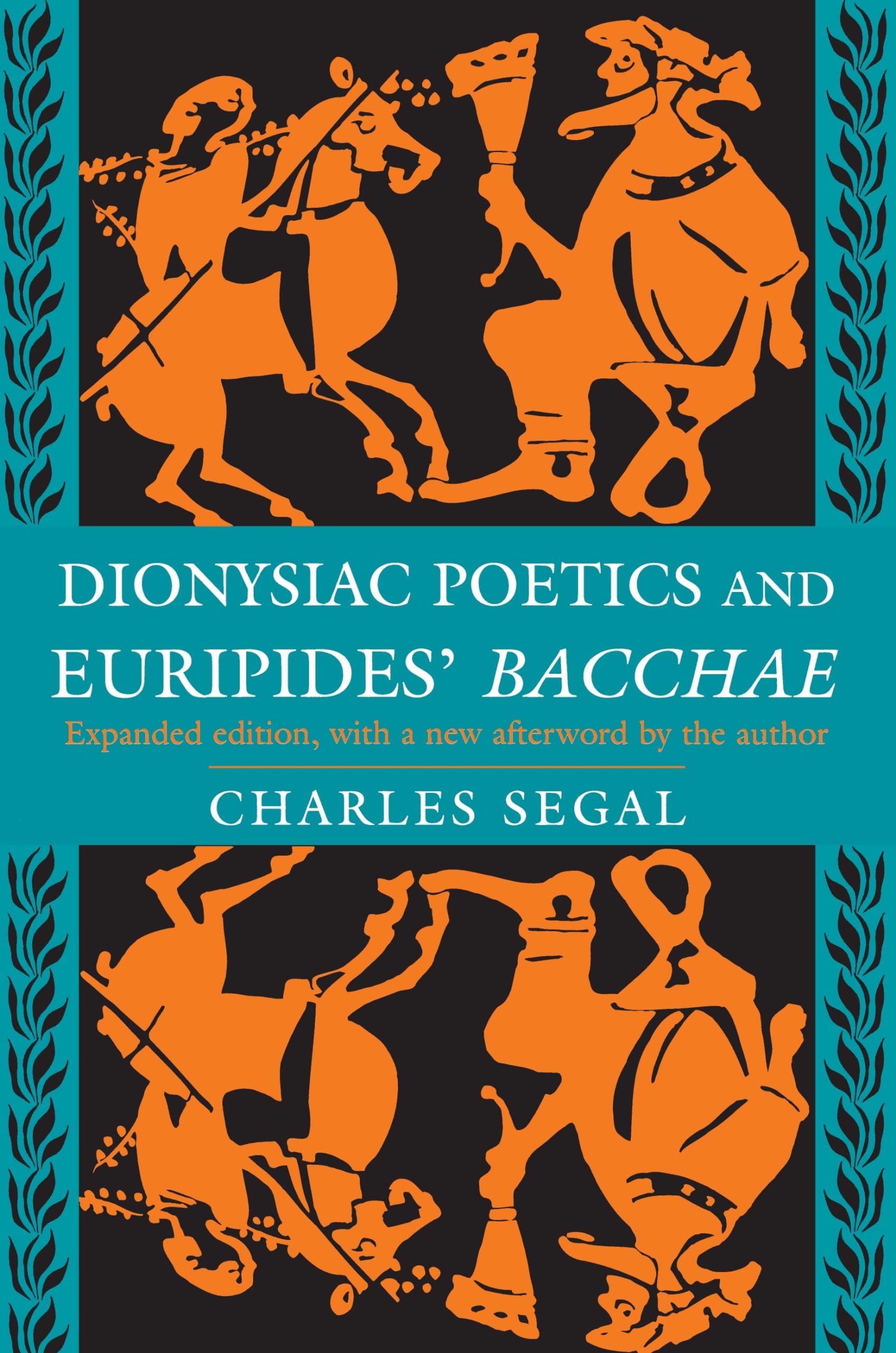 Dionysiac Poetics and Euripides' Bacchae, Expanded Edition Drama