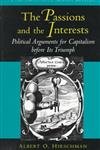 The Passions and the Interests: Political Arguments for Capitalism Before Its Triumph Business, Finance & Career
