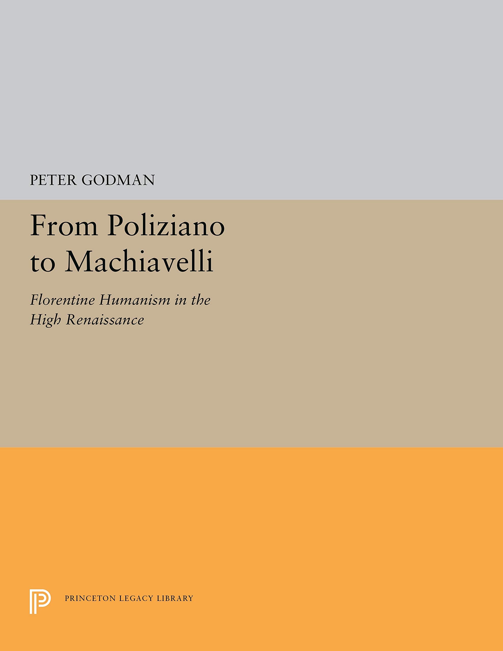 From Poliziano to Machiavelli: Florentine Humanism in the High Renaissance book