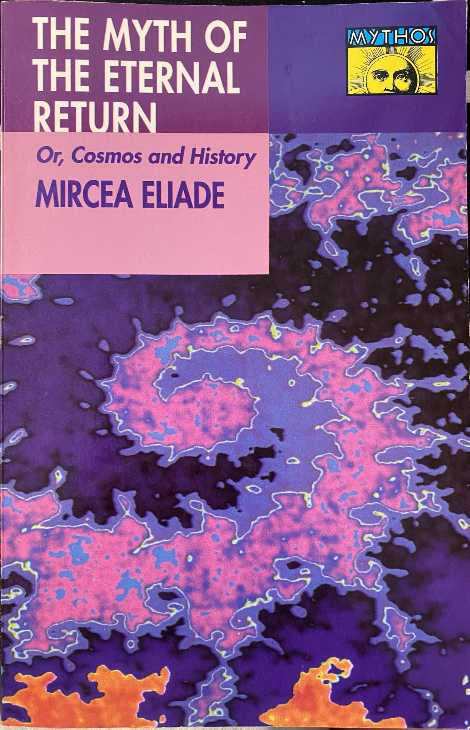 Myth of the Eternal Return: Cosmos and History (Works of Mircea Eliade) book