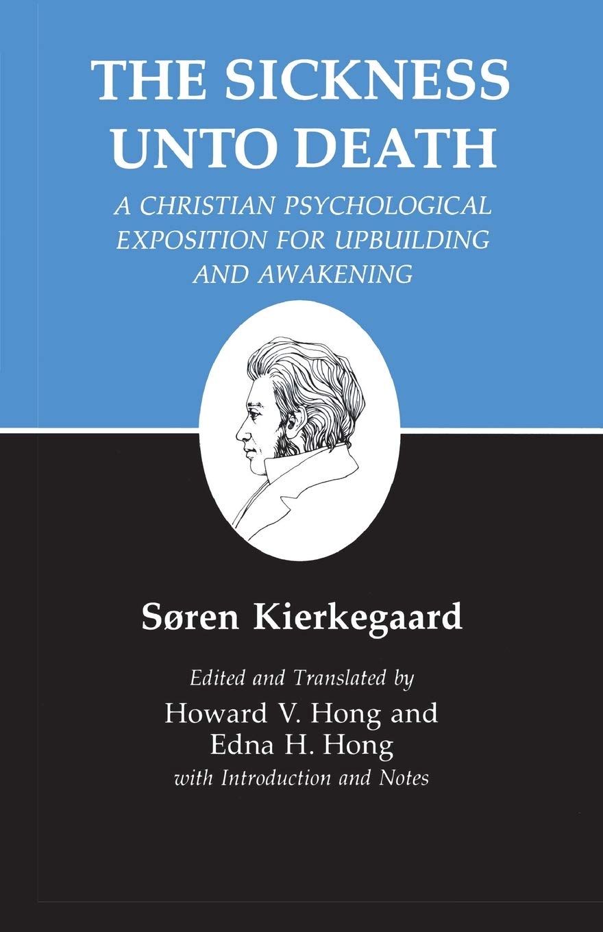 The Sickness Unto Death: A Christian Psychological Exposition for Upbuilding and Awakening Philosophy